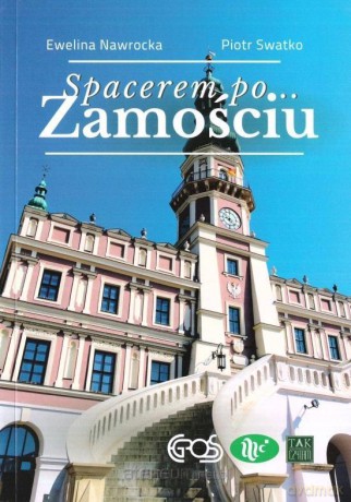 Spacerem po Zamościu - Ewelina Nawrocka, Piotr Swatko [KSIĄŻKA]