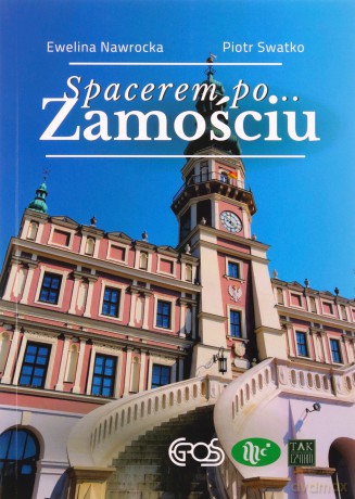 Spacerem po Zamościu - Ewelina Nawrocka, Piotr Swatko [KSIĄŻKA]