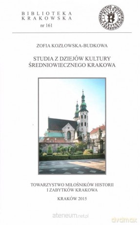 Studia z dziejów kultury średniowiecznego Krakowa - Zofia Kozłowska-Budkowa [KSIĄŻKA]