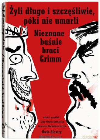 Świeżym okiem. Żyli długo i szczęśliwie.. - Jacob Grimm, Wilhelm Grimm, Michalina Jurczyk, Eliza Pieciul-Karmińska [KSIĄŻKA]
