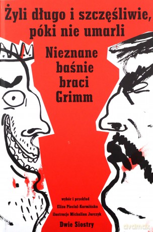 Świeżym okiem. Żyli długo i szczęśliwie.. - Jacob Grimm, Wilhelm Grimm, Michalina Jurczyk, Eliza Pieciul-Karmińska [KSIĄŻKA]