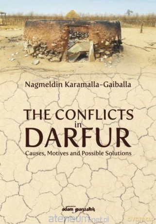 The Conflicts in Darfur Causes Motives.. - Nagmeldin Karamalla-Gaiballa [KSIĄŻKA]