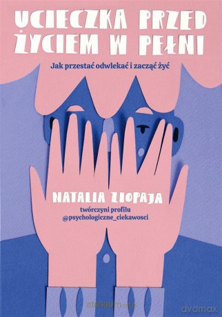 Ucieczka przed życiem w pełni - Natalia Ziopaja [KSIĄŻKA]