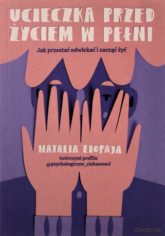Ucieczka przed życiem w pełni - Natalia Ziopaja [KSIĄŻKA]