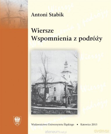 Wiersze. Wspomnienia z podróży - Antoni Stabik [KSIĄŻKA]