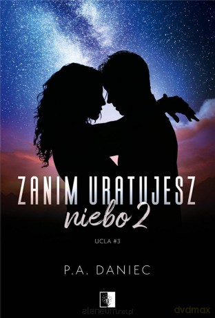 Zanim uratujesz niebo (Tom 2) - P. A. Daniec [KSIĄŻKA]