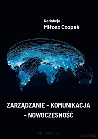 Zarządzanie komunikacja nowoczesność - Miłosz Czopek [KSIĄŻKA]