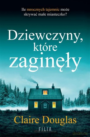 Dziewczyny, które zaginęły - Claire Douglas, Joanna Grabarek [KSIĄŻKA]