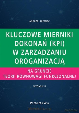 Kluczowe mierniki dokonań (KPI) w zarządzaniu - Andrzej Niemiec [KSIĄŻKA]
