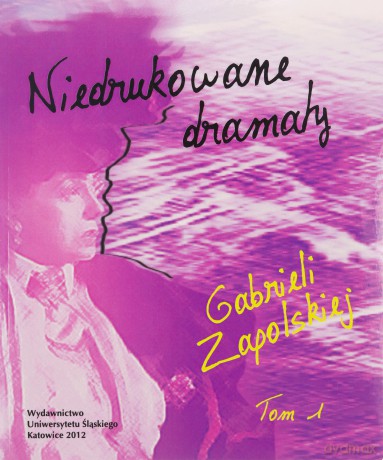 Niedrukowane dramaty Gabrieli Zapolskiej (Tom 1) [KSIĄŻKA]