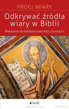 Odkrywać źródła wiary w Biblii - Catherine Le Peltier, ks. Leszek Jakoniuk [KSIĄŻKA]