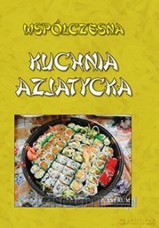 Współczesna kuchnia azjatycja [KSIĄŻKA]