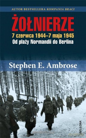 Żołnierze - Stephen E. Ambrose [KSIĄŻKA]