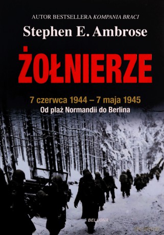 Żołnierze - Stephen E. Ambrose [KSIĄŻKA]