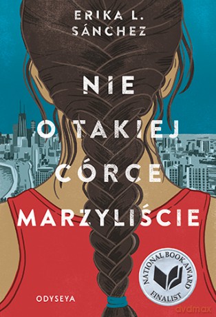 Nie o takiej córce marzyliście - Erika L. Sánchez [KSIĄŻKA]