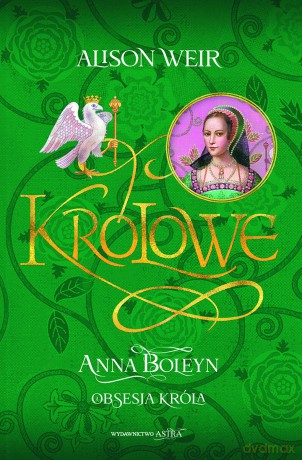 Anna Boleyn. Obsesja króla - Alison Weir [KSIĄŻKA]