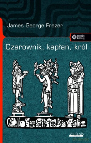 Czarownik, kapłan, król - James George Frazer [KSIĄŻKA]