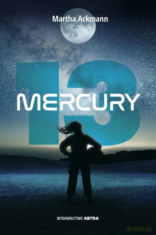 Mercury 13 - Martha Ackmann [KSIĄŻKA]
