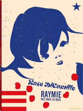 Raymie. Weź mnie za rękę - Kate DiCamillo [KSIĄŻKA]