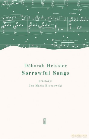 Sorrowful Songs. Pieśni żałosne - Deborah Heissler [KSIĄŻKA]