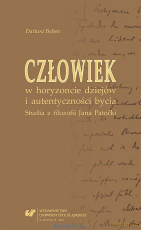 Człowiek w horyzoncie dziejów i autentyczności bycia - Dariusz Bęben [KSIĄŻKA]