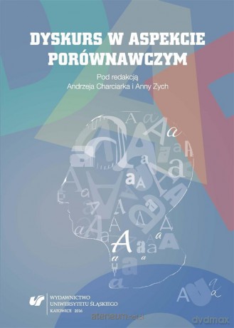 Dyskurs w aspekcie porównawczym - Andrzej Charciarek, Anna Zych [KSIĄŻKA]