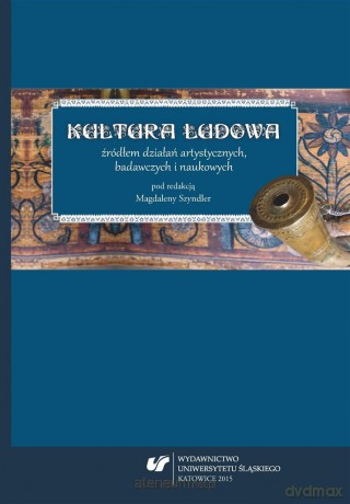 Kultura ludowa źródłem działań artystycznych... - Magdalena Szyndler [KSIĄŻKA]