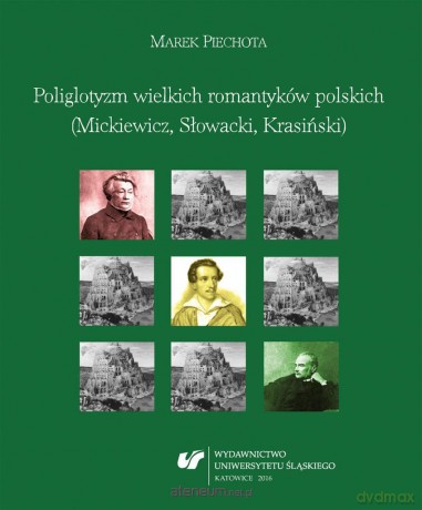 Poliglotyzm wielkich romantyków polskich - Marek Piechota [KSIĄŻKA]