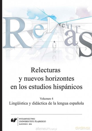 Relecturas y nuevos horizontes en los... Vol.4 - Agnieszka Szyndler, Cecylia Tatoj, Joanna Wilk-Racięska [KSIĄŻKA]