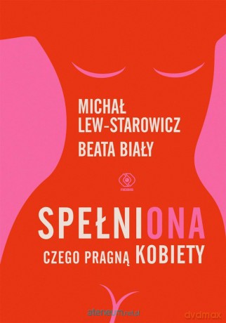 SpełniONA. Czego pragną kobiety - Michał Lew-Starowicz, Beata Biały [KSIĄŻKA]