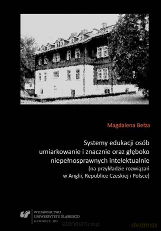 Systemy edukacji osób umiarkowanie i znacznie... - Magdalena Bełza [KSIĄŻKA]