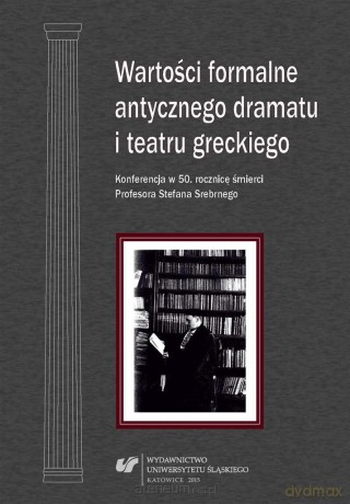 Wartości formalne antycznego dramatu i teatru greckiego - Grażyna Golik-Szarawarska [KSIĄŻKA]