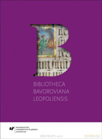 Bibliotheca Bavoroviana Leopoliensis - oprac. Jolanta Gwioździk, Tadeusz Maciąg, Iwona Pietrzkiewicz, Renata Frączek [KSIĄŻKA]