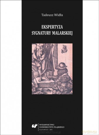 Ekspertyza sygnatury malarskiej - Tadeusz Widła [KSIĄŻKA]