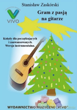 Gram z pasją na gitarze. Kolędy dla początkujących - Stanisław Zaskórski [KSIĄŻKA]