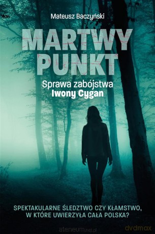 Martwy punkt. Sprawa zabójstwa Iwony Cygan - Mateusz Baczyński [KSIĄŻKA]