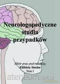 Neurologopedyczne studia przypadków (Tom 1) - Elżbieta Stecko [KSIĄŻKA]