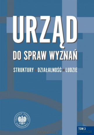 Urząd do spraw Wyznań (Tom 3) [KSIĄŻKA]