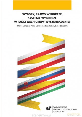 Wybory, prawo wyborcze, systemy wyborcze... - Marek Barański, Anna Czyż, Sebastian Kubas, Robert Rajczyk [KSIĄŻKA]
