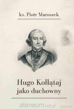 Hugo Kołłątaj jako duchowny - Piotr Maroszek [KSIĄŻKA]