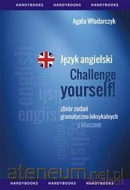 Język angielski Challenge Yourself Zbiór zadań - Agata Włodarczyk [KSIĄŻKA]