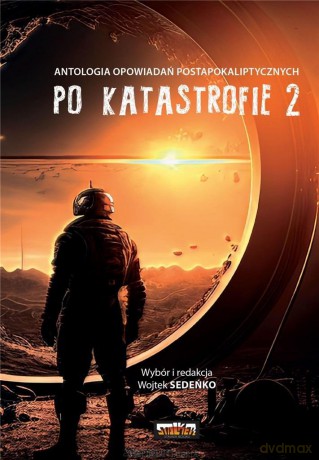 Po katastrofie (Tom 2) Antologia postapokaliptyczna - Wojtek Sedeńko [KSIĄŻKA]
