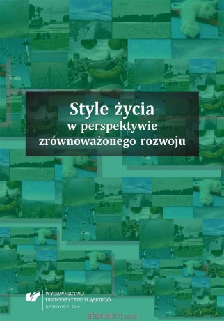 Style życia w perspektywie zrównoważonego rozwoju - Jolanta Klimczak, Katarzyna Ponikowska [KSIĄŻKA]
