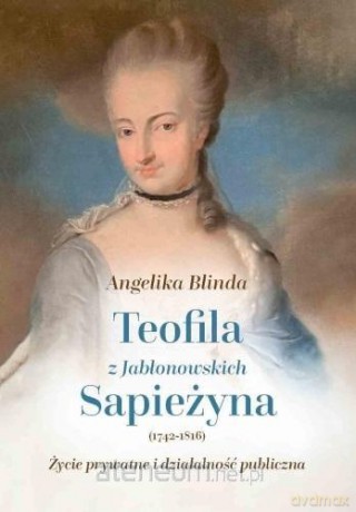 Teofila z Jabłonowskich Sapieżyna (1742-1816) - Angelika Blinda [KSIĄŻKA]