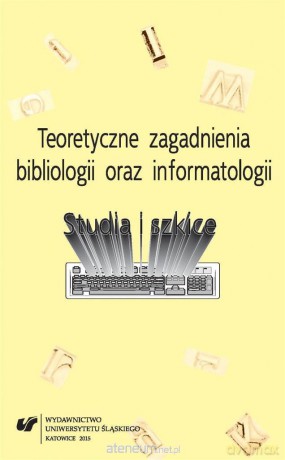 Teoretyczne zagadnienia bibliologii oraz informatologii - Elżbieta Gondek [KSIĄŻKA]