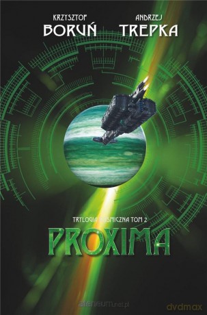 Trylogia międzygwiezdna (Tom 2) Proxima - Krzysztof Boruń, Andrzej Trepka [KSIĄŻKA]