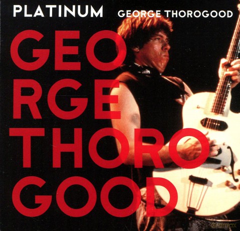 George Thorogood: Platinum [CD]