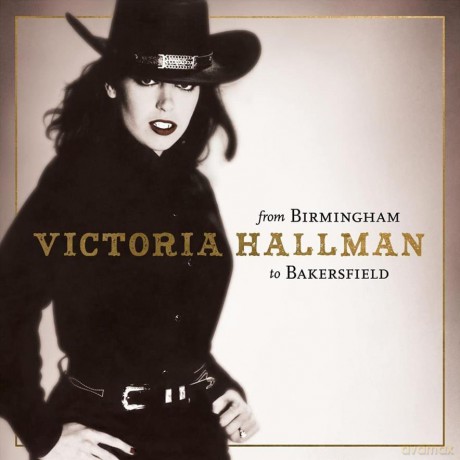 Victoria Hallman: From Birmingham To Bakersfield (digipack) [CD]