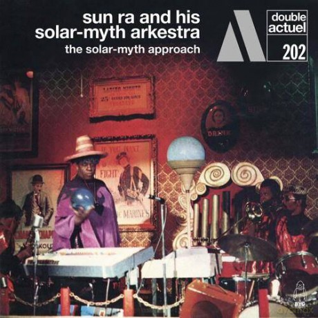 Sun Ra and His Solar-Myth Arkestra: The Solar-Myth Approach (digipack) [2CD]