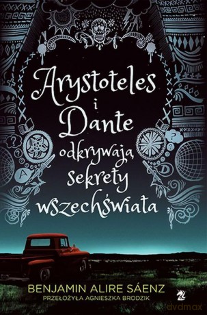 Arystoteles i Dante odkrywają sekrety wszechświata - Benjamin Alire Saenz [KSIĄŻKA]